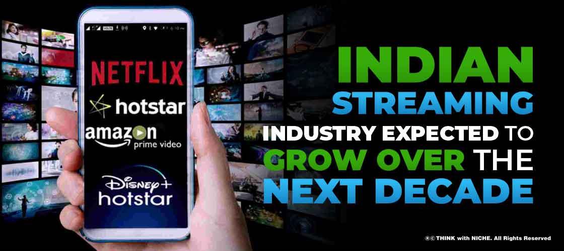 Indian Streaming Industry expected to grow over the next decade