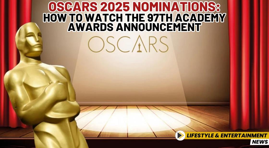 Oscars 2025 Nominations How to Watch the 97th Academy Awards Announcement
