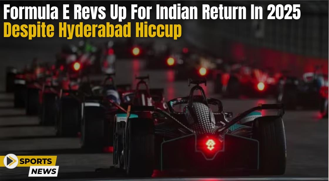 Formula E Revs Up for Indian Return in 2025, Despite Hyderabad Hiccup