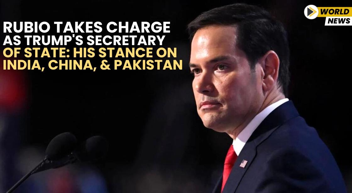 Rubio Takes Charge as Trump's Secretary of State: His Stance on India, China, and Pakistan