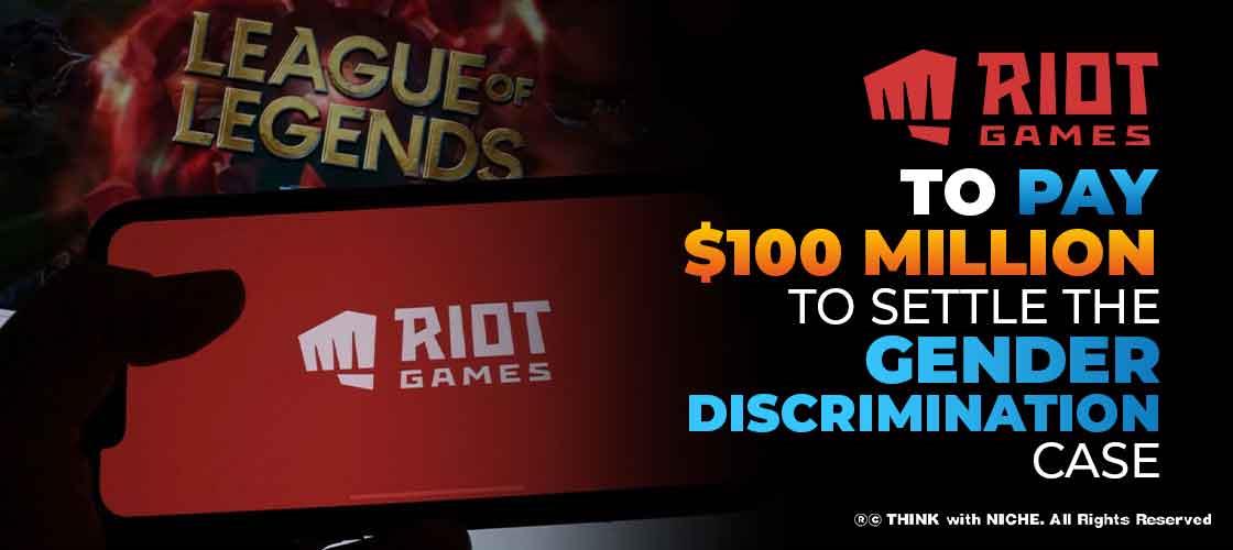 Riot Games to pay $100 Million to Settle the Gender Discrimination Case