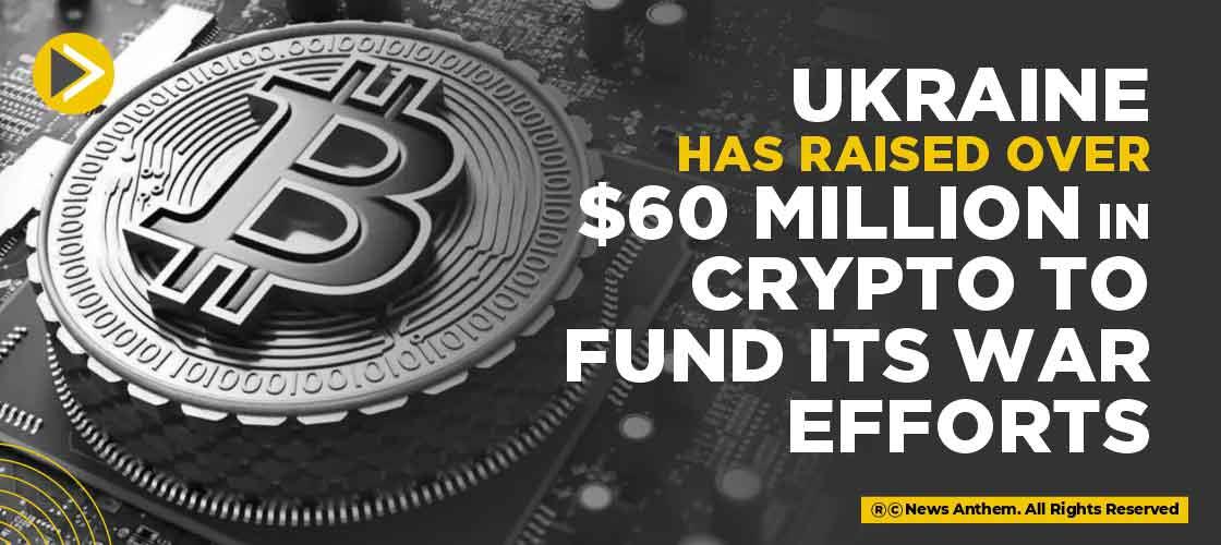 Ukraine has Raised over $60 million in Crypto to Fund its War Efforts