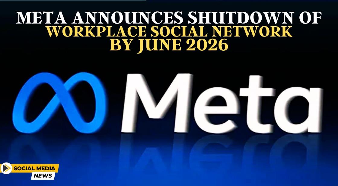 Meta Announces Shutdown of Workplace Social Network by June 2026