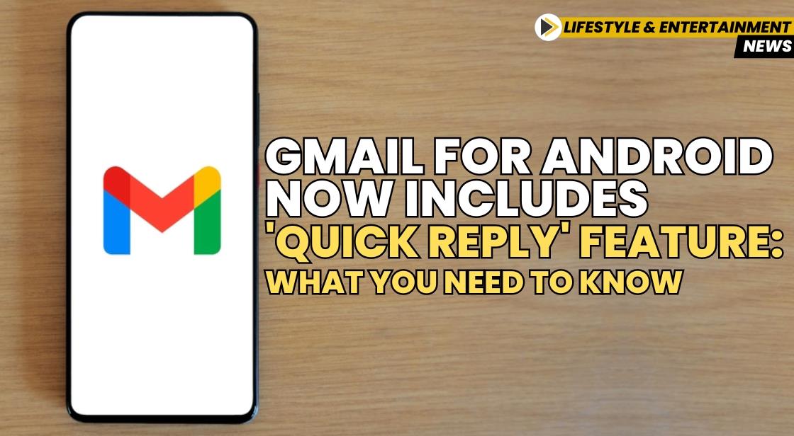 Gmail for Android Now Includes 'Quick Reply' Feature: What You Need to Know