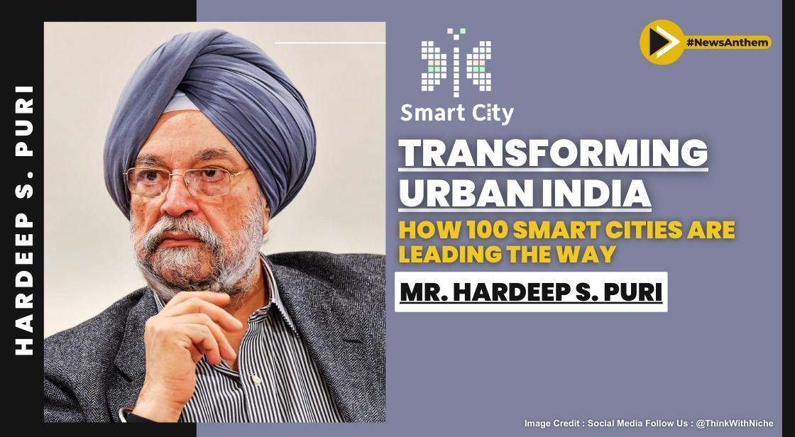 Transforming Urban India: How 100 Smart Cities Are Leading the Way : Mr. Hardeep S. Puri