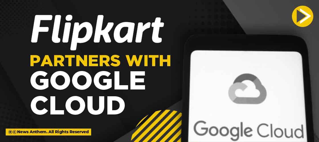 Flipkart partners with Google Cloud