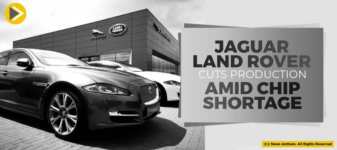 Jaguar Land Rover Cuts Production Amid Chip Shortage