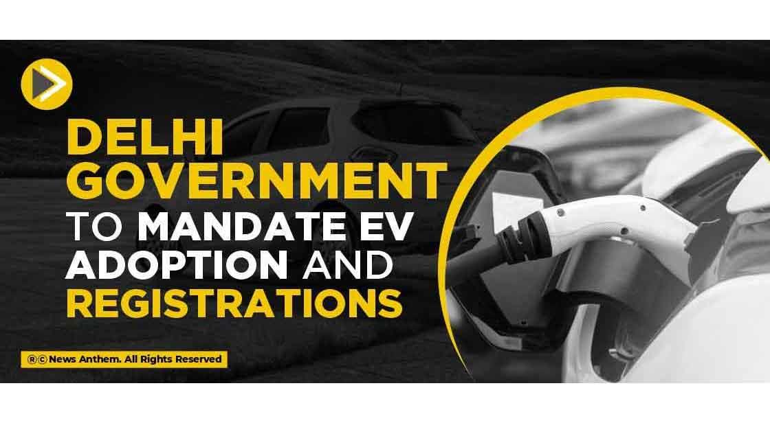 Delhi Government to Mandate EV Adoption and Registrations