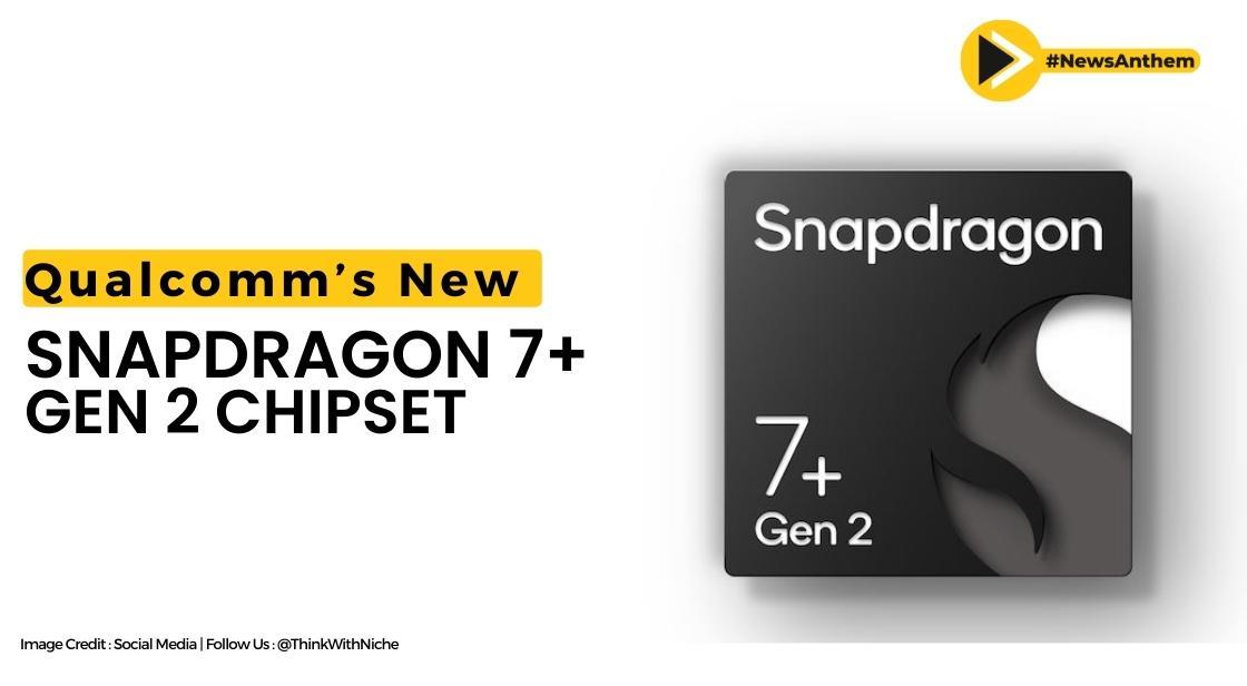 Qualcomm Introduces New Snapdragon 7+ Gen 2 Chipset, Offering AI-Enhanced Experience