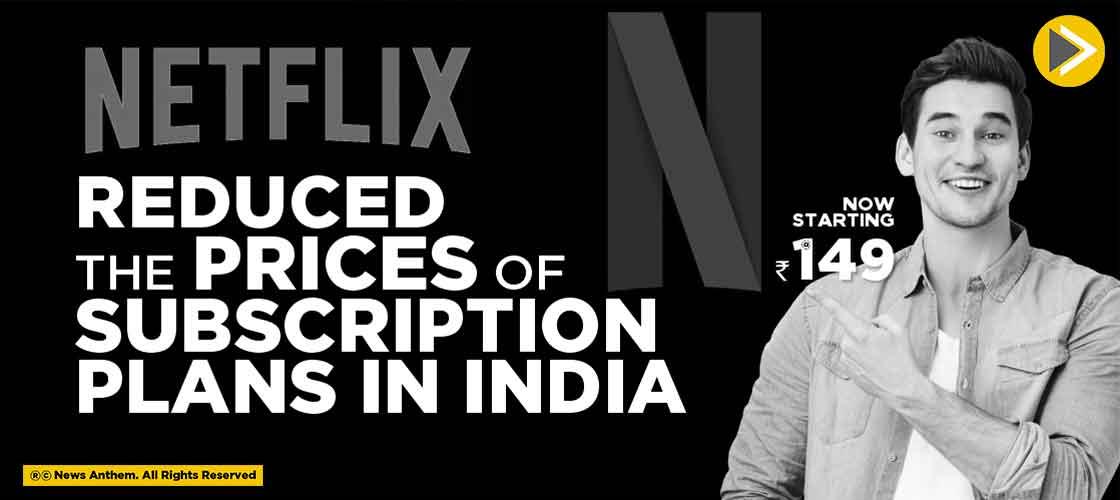 Netflix Reduced the prices of Subscription Plans in India