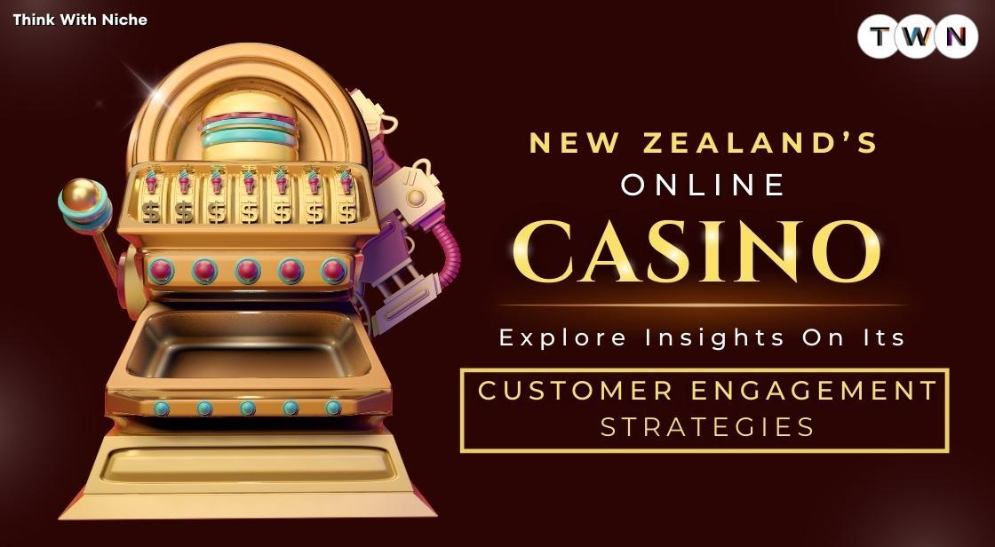 Customer Engagement Strategies: Insights from New Zealand’s Online Casinos