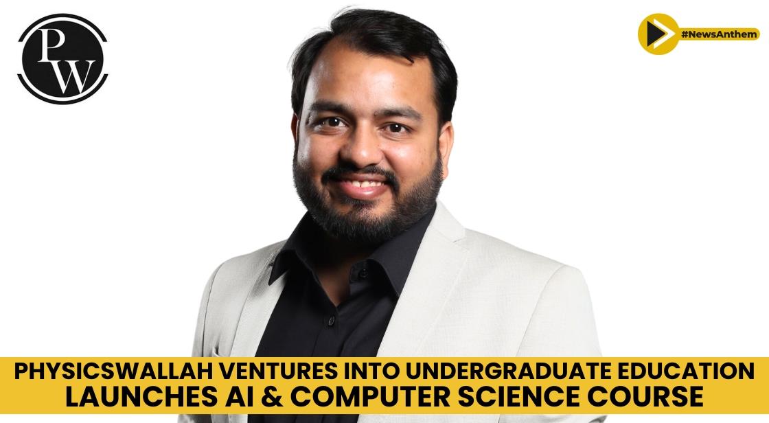 PhysicsWallah Ventures into Undergraduate Education, Launches AI and Computer Science Course