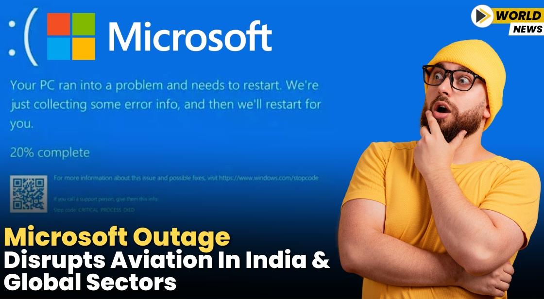 Microsoft Outage Disrupts Aviation in India and Global Sectors