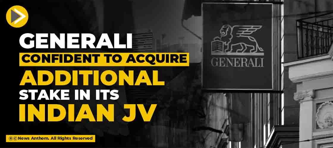 Generali Confident to Acquire Additional Stake in its Indian JV