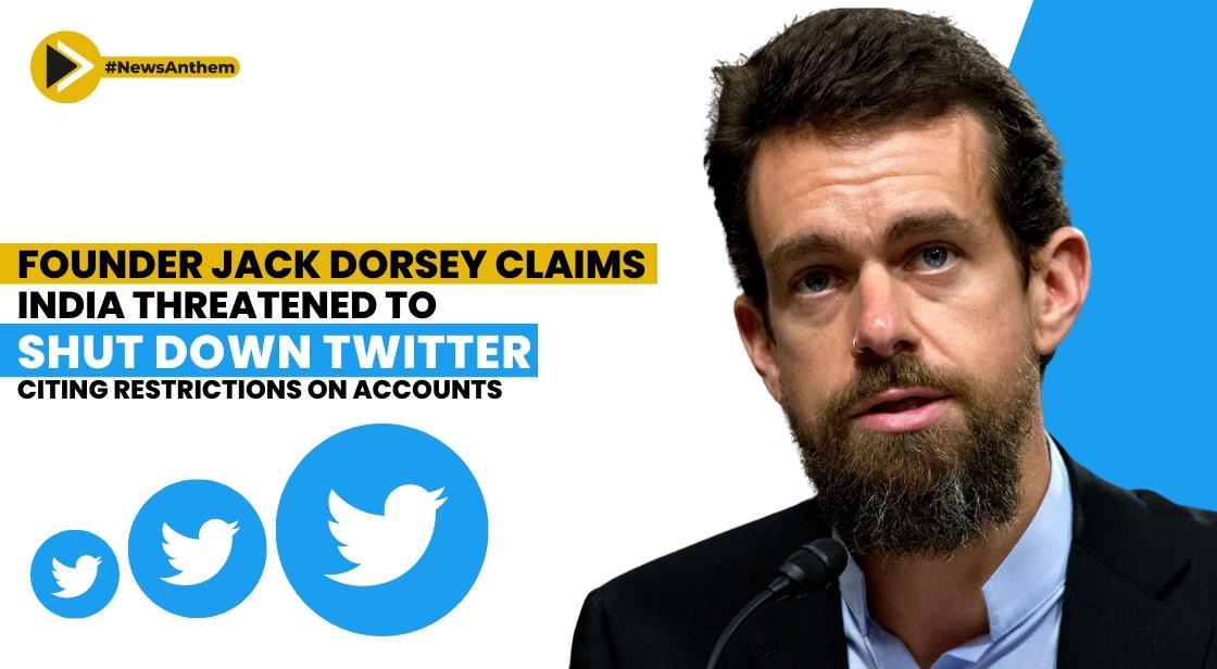 Founder Jack Dorsey Claims India Threatened to Shut Down Twitter, Citing Restrictions on Accounts