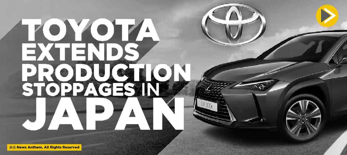 Toyota Extends Production Stoppages in Japan