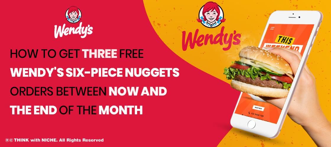 how-to-get-three-free-wendy's-six-piee-nuggets-orders-between-now-nd-the-end-of-the-month