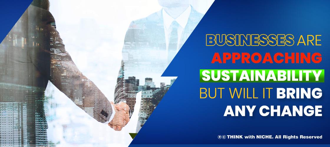 businesses-are-approaching-sustainability-but-will-it-bring-any-change