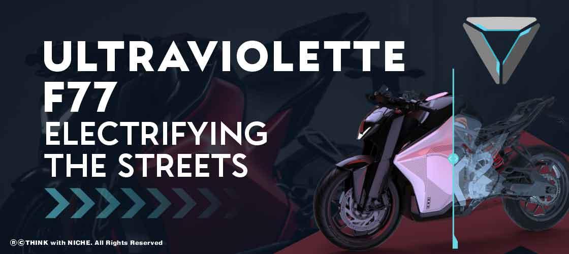 Ultraviolette F77 - Electrifying the Streets