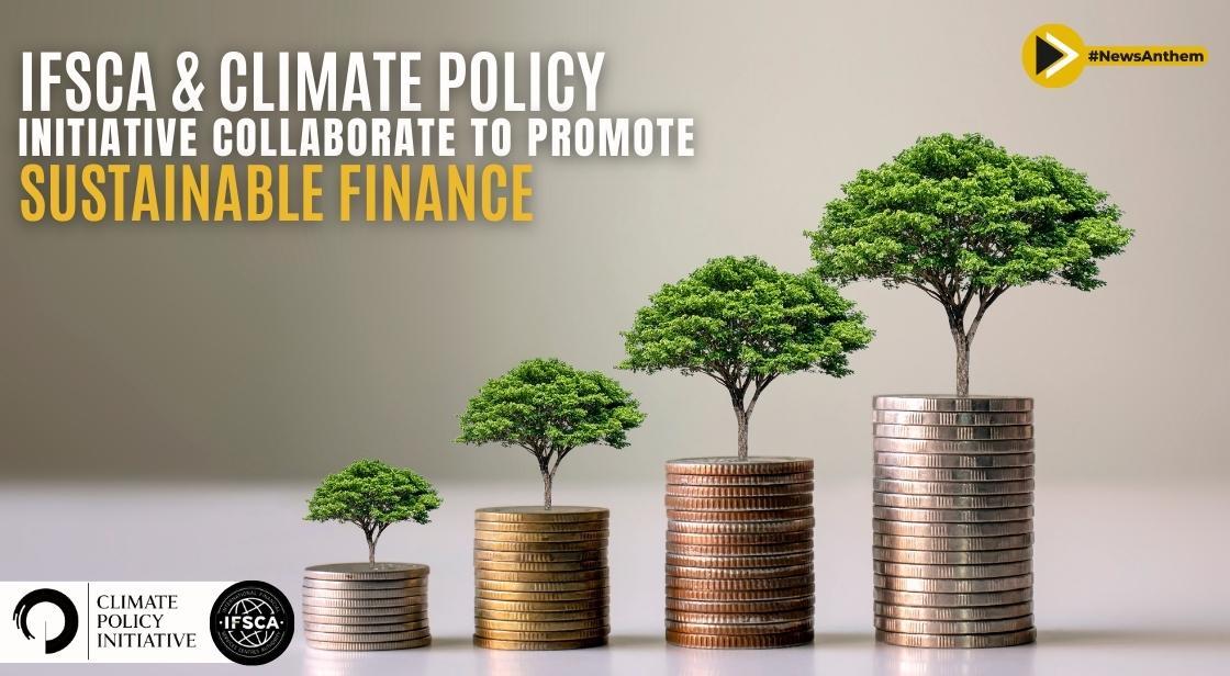 IFSCA and Climate Policy Initiative Collaborate to Promote Sustainable Finance