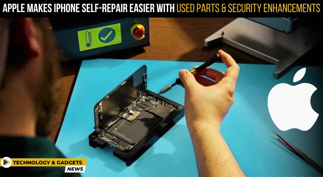 Apple Makes iPhone Self-Repair Easier with Used Parts and Security Enhancements