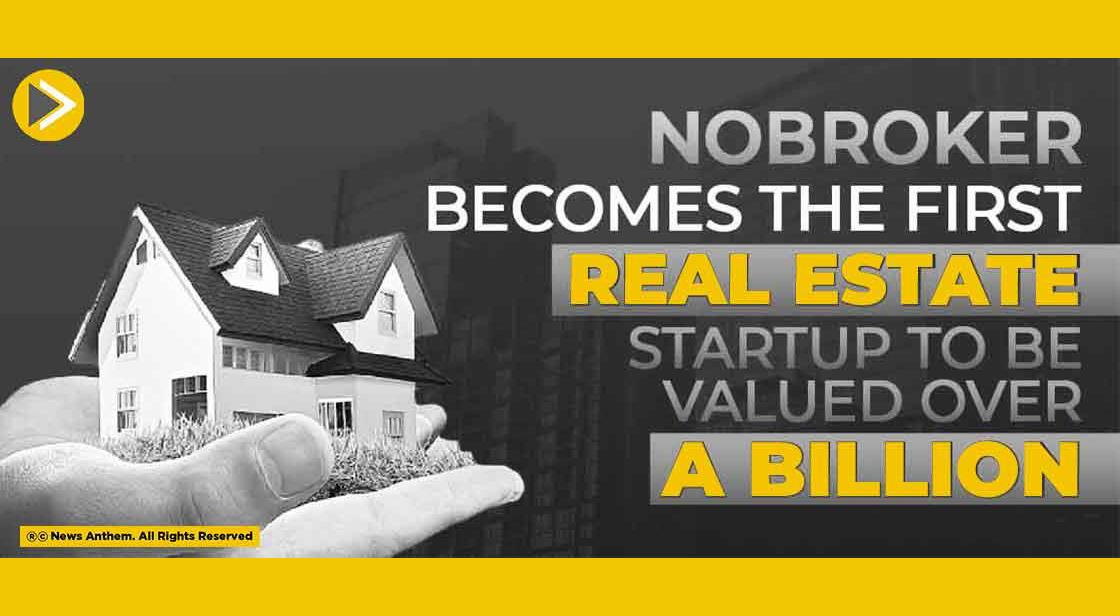 NoBroker Becomes the First Real Estate Startup to be Valued Over a Billion