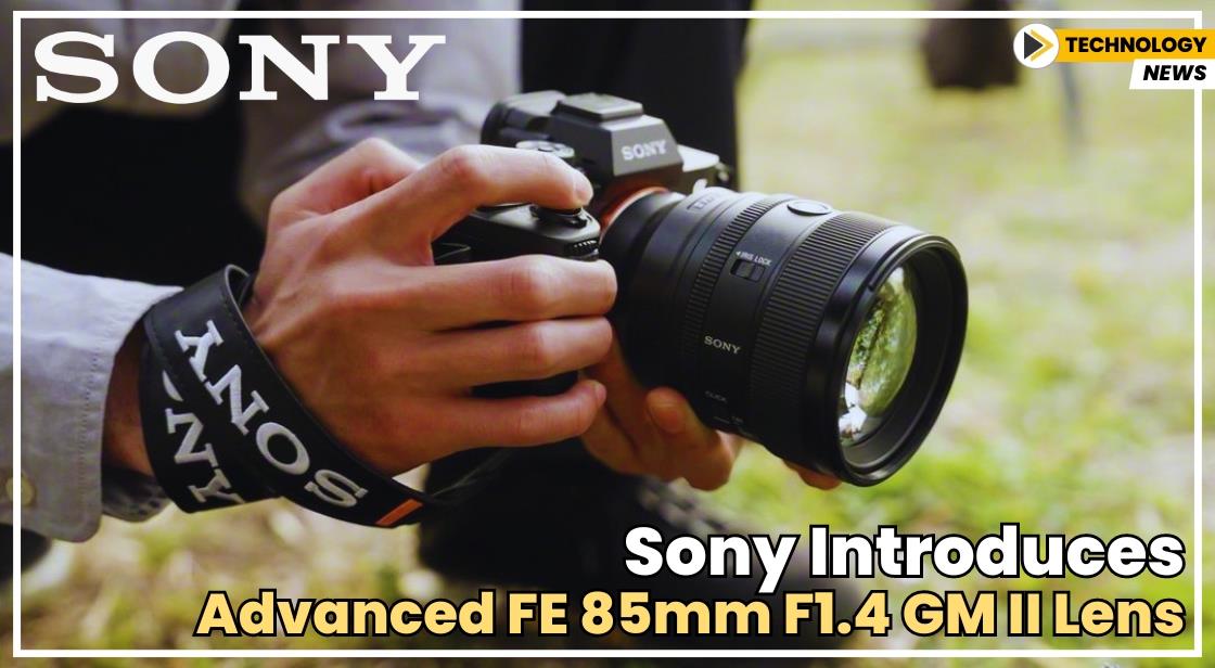 Sony Introduces Advanced FE 85mm F1.4 GM II Lens