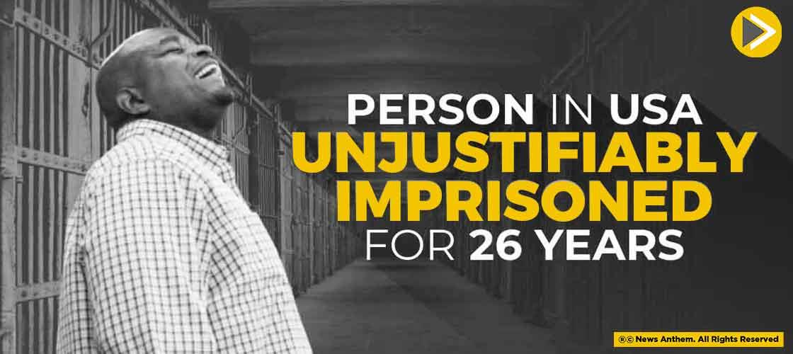 Person In USA Unjustifiably Imprisoned For 26 Years