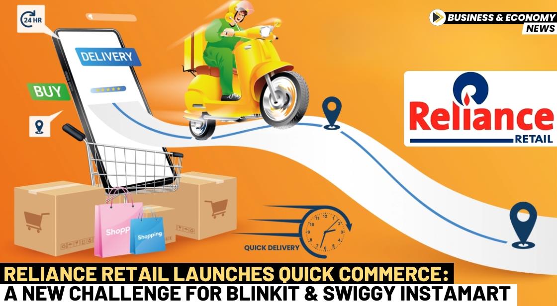 Reliance Retail Launches Quick Commerce: A New Challenge for Blinkit and Swiggy Instamart