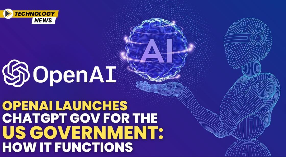 OpenAI Launches ChatGPT Gov for the US Government: How It Functions