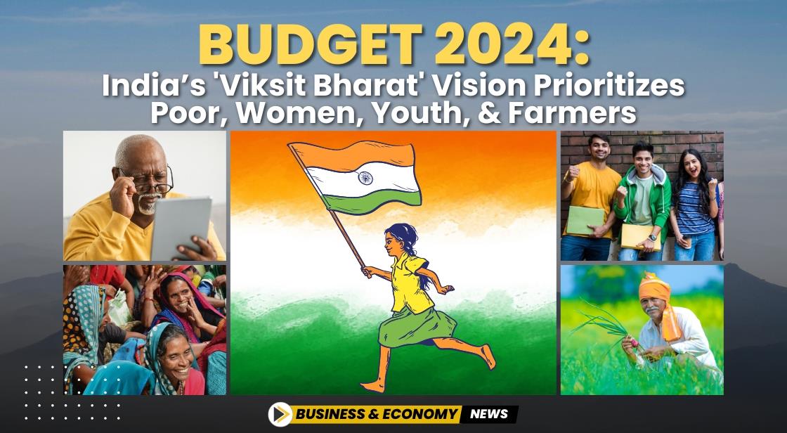 Budget 2024: India’s 'Viksit Bharat' Vision Prioritizes Poor, Women, Youth, and Farmers