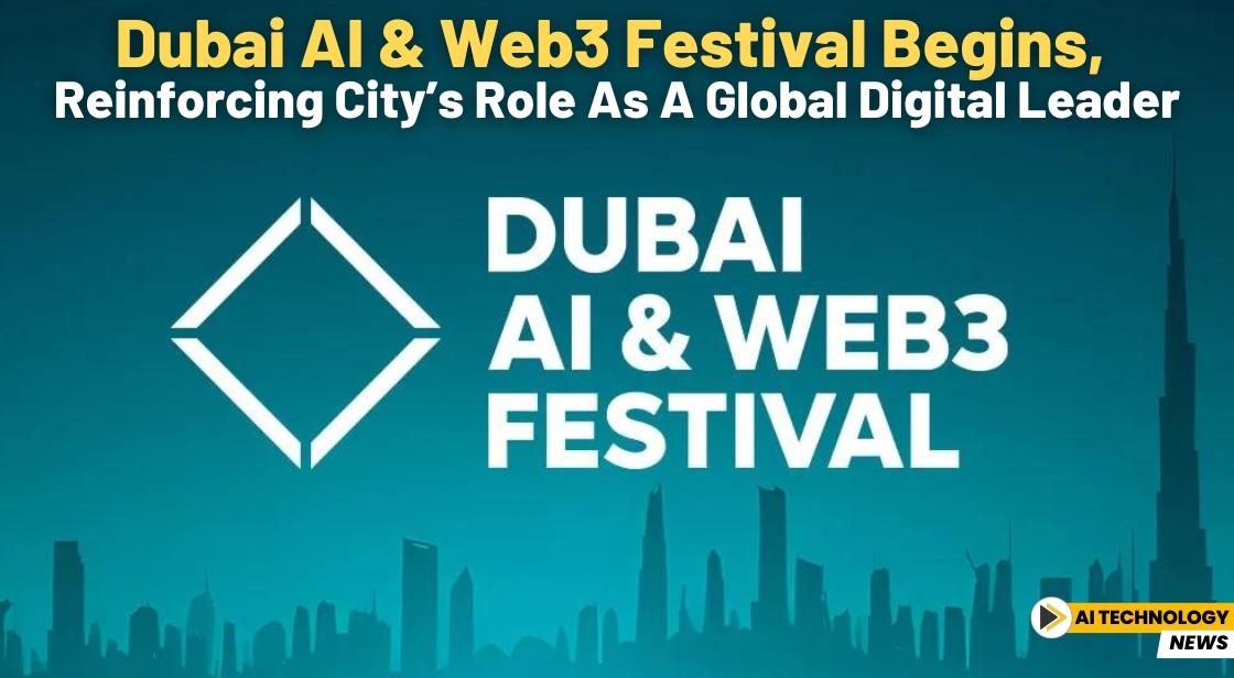 Dubai AI and Web3 Festival Begins, Reinforcing City’s Role as a Global Digital Leader