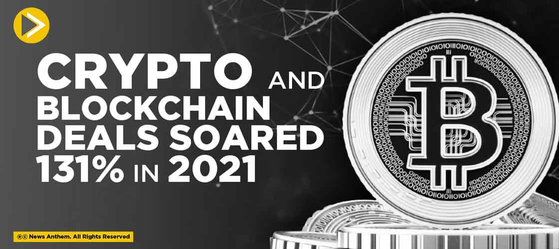 Crypto and Blockchain Deals Soared 131% in 2021