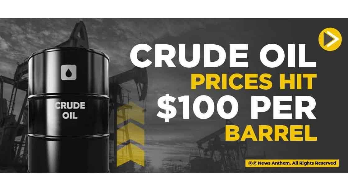 Brent Crude Oil prices hit $100 per barrel