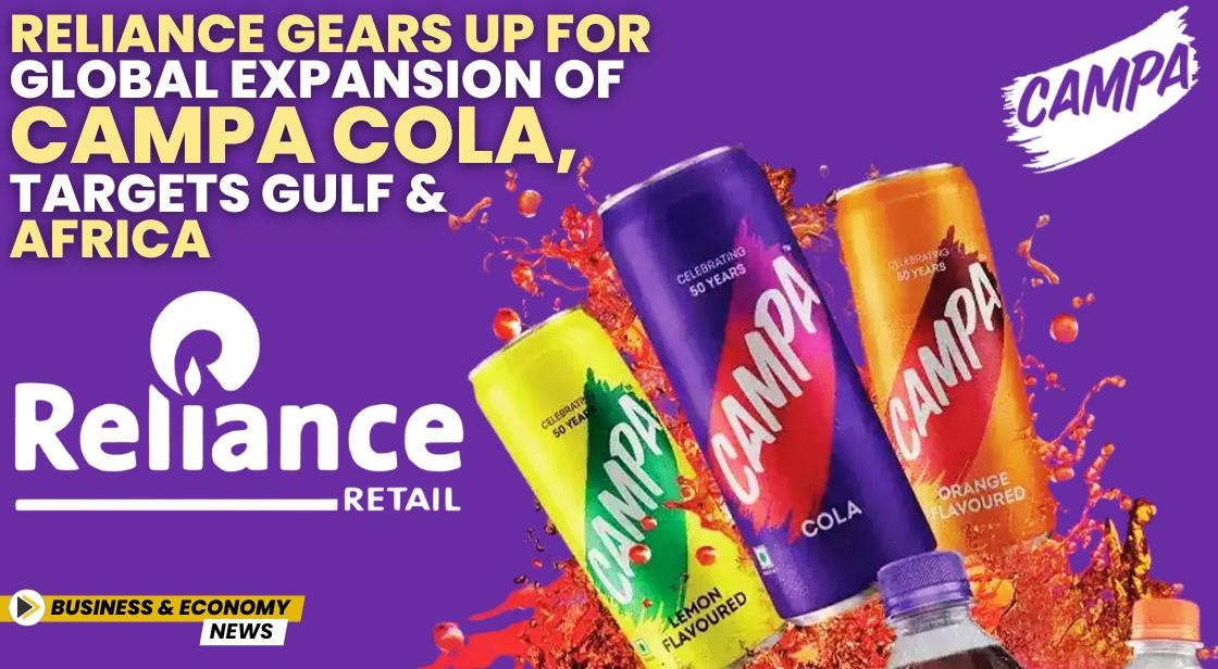 Reliance Gears Up for Global Expansion of Campa Cola, Targets Gulf and Africa