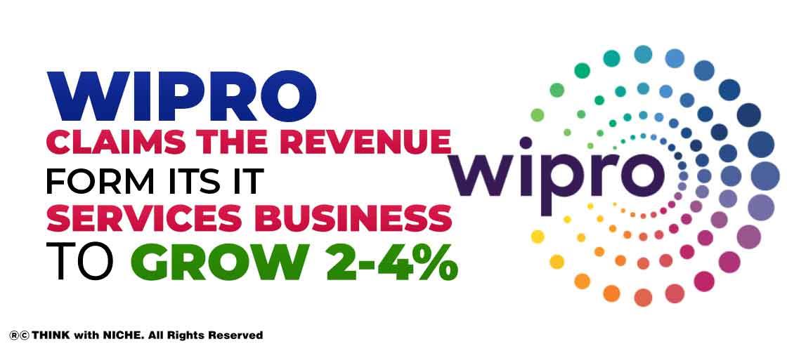 Wipro claims the revenue form its IT services business to grow 2-4%