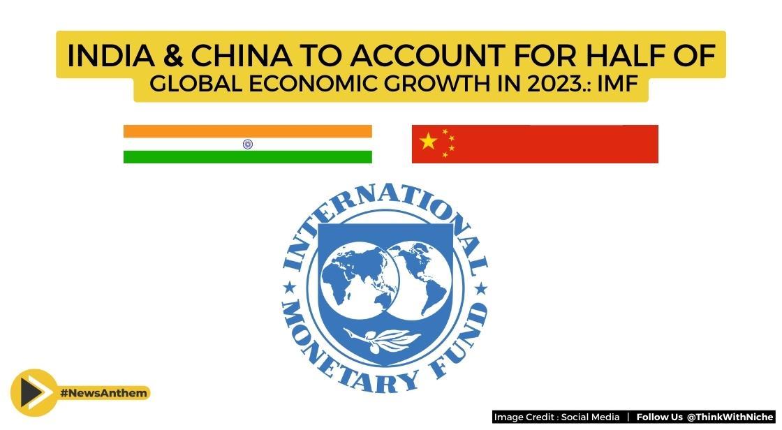 India And China To Account For Half Of Global Economic Growth In 2023.: IMF