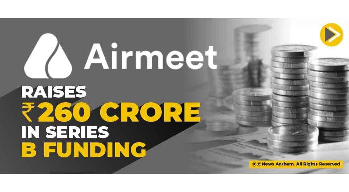 Airmeet raises Rs 260 crore in series B funding