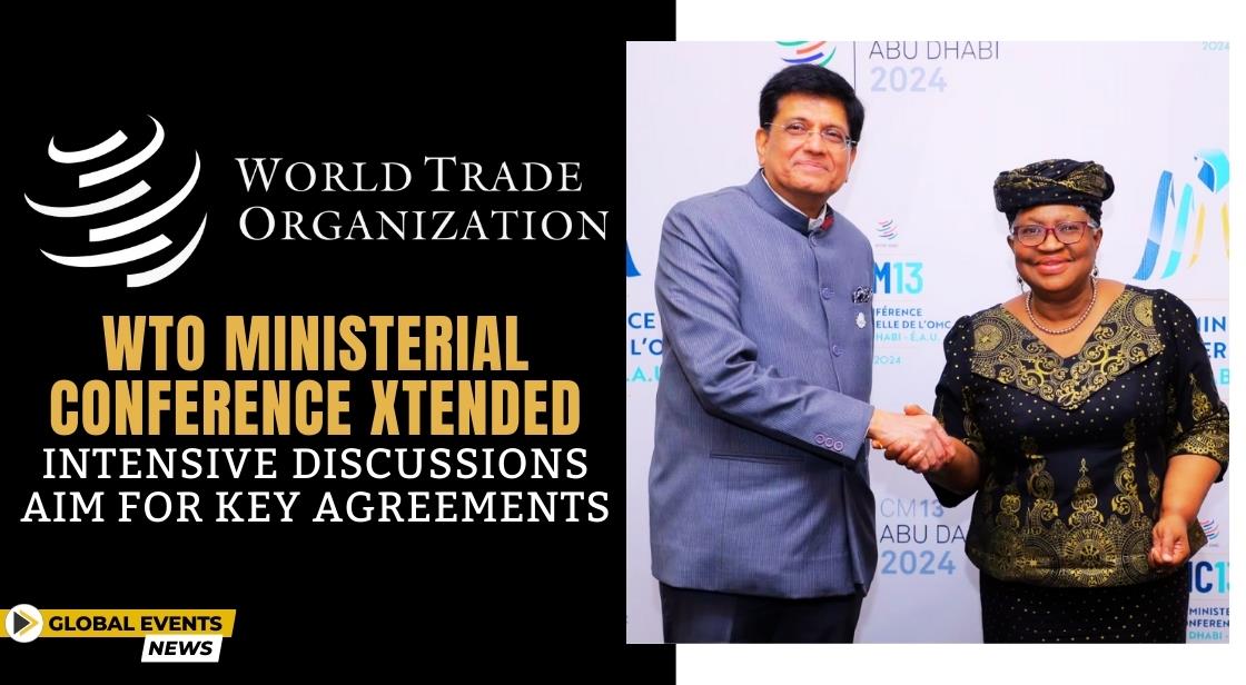 WTO Ministerial Conference Extended: Intensive Discussions Aim for Key Agreements