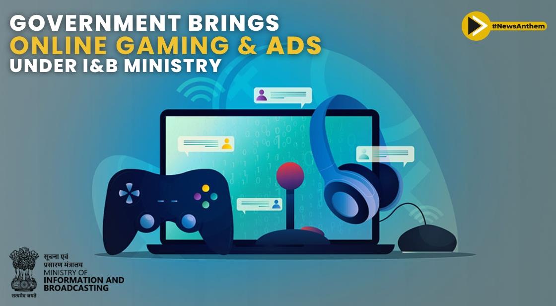 Ministry of Information and Broadcasting Empowered to Regulate Online Gaming and Ads