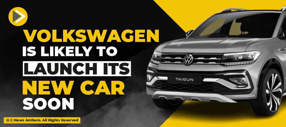 Volkswagen is likely to launch its new car soon