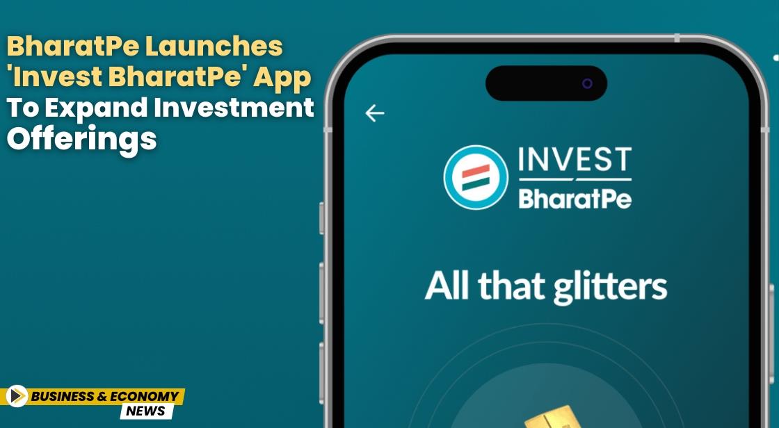 BharatPe Launches 'Invest BharatPe' App to Expand Investment Offerings