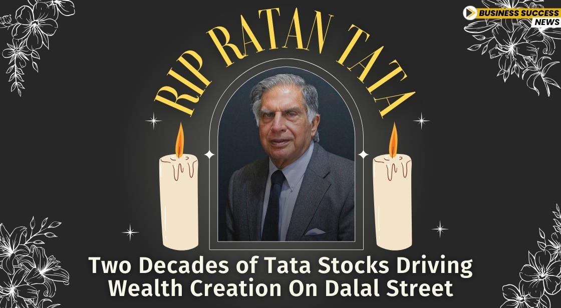 RIP Ratan Tata: Two Decades of Tata Stocks Driving Wealth Creation on Dalal Street