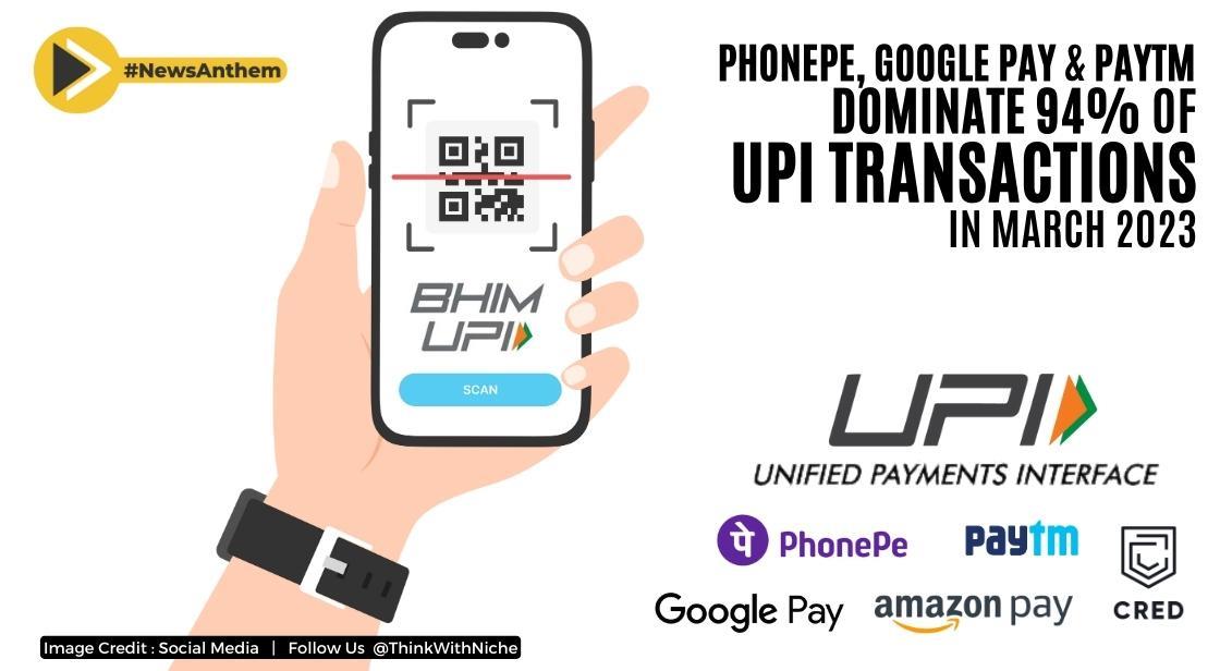 PhonePe, Google Pay, And Paytm Dominate 94% Of UPI Transactions In March 2023