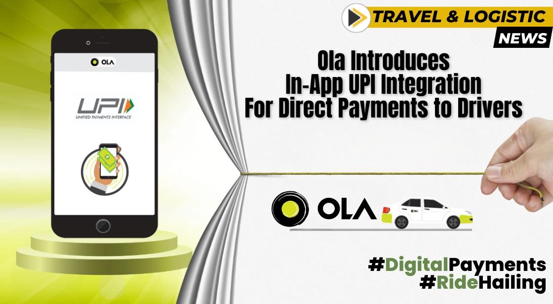 Ola Introduces In-App UPI Integration for Direct Payments to Drivers