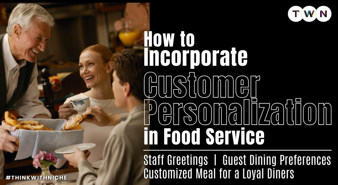 How to Incorporate Customer Personalization in Food Service