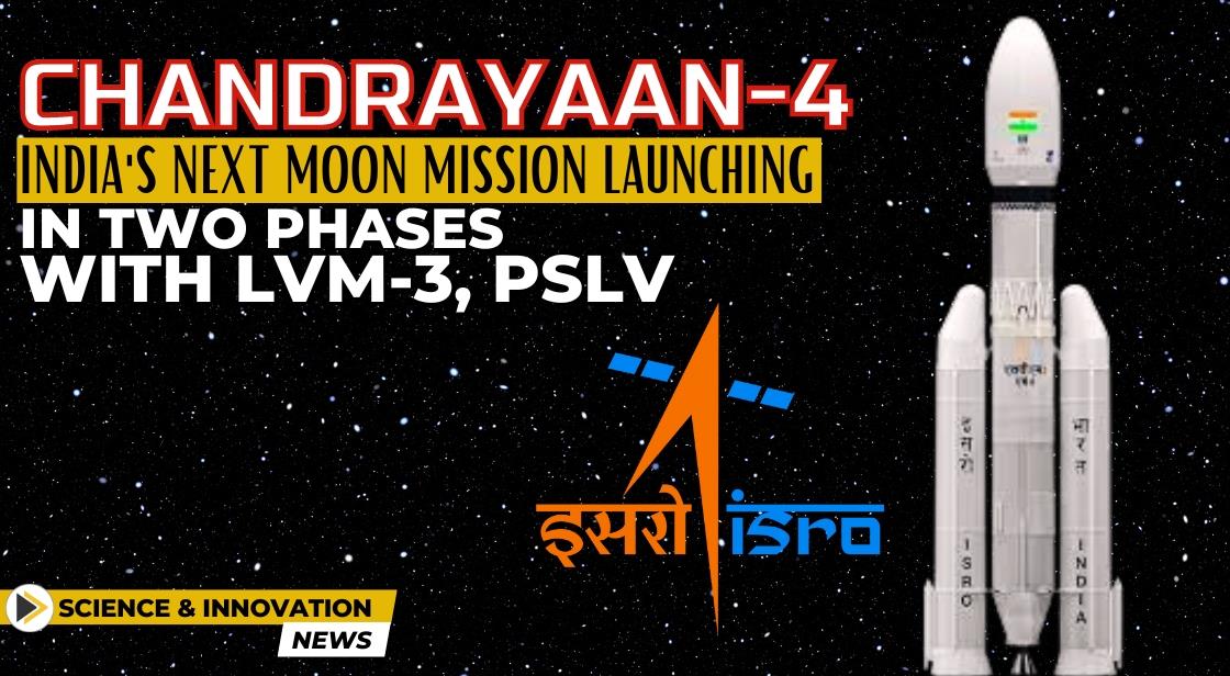 Chandrayaan-4: India's Next Moon Mission Launching in Two Phases with LVM-3, PSLV