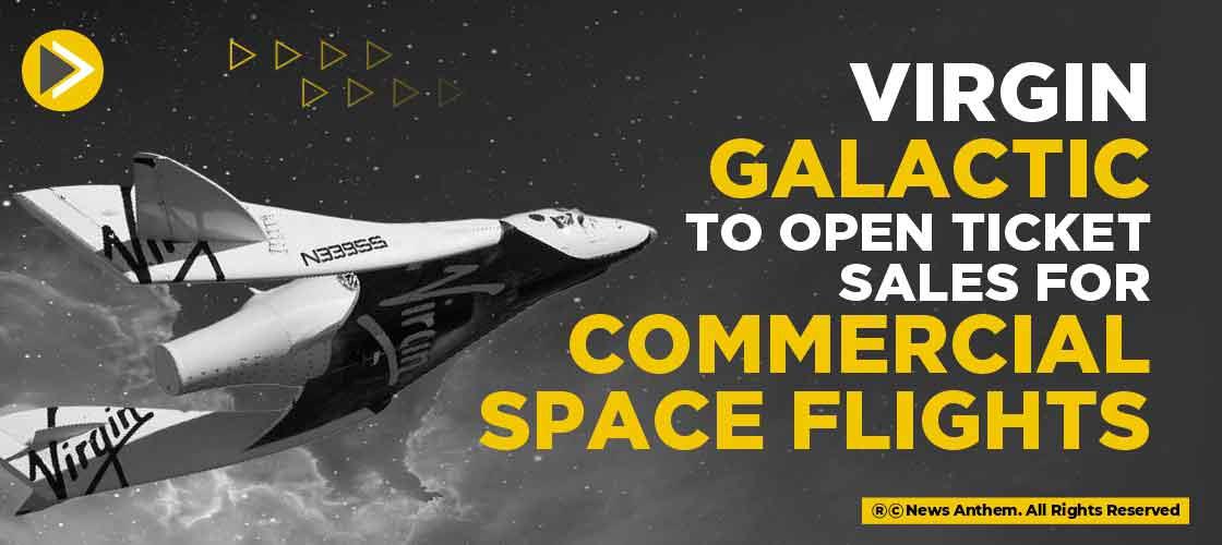 Virgin Galactic to Open Ticket Sales for Commercial Space Flights