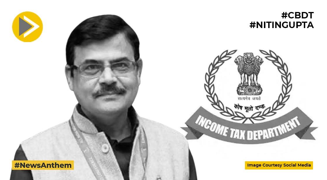 CBDT के नए चेयरमैन बने नितिन गुप्ता