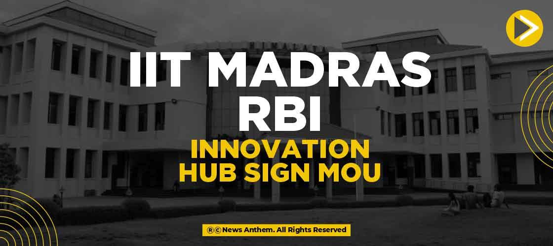 IIT Madras, RBI Innovation Hub sign MoU